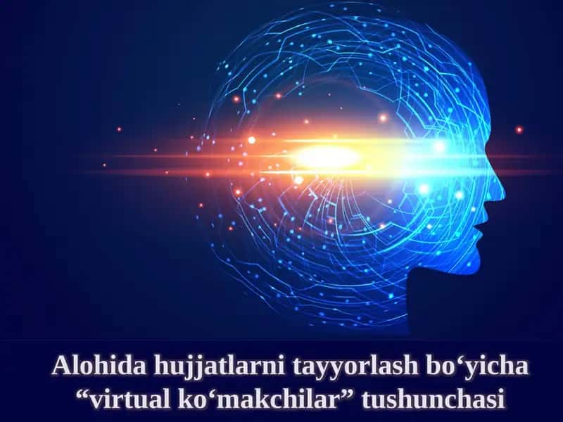 Alohida hujjatlarni tayyorlash bo‘yicha virtual ko‘makchilar tushunchasi"
