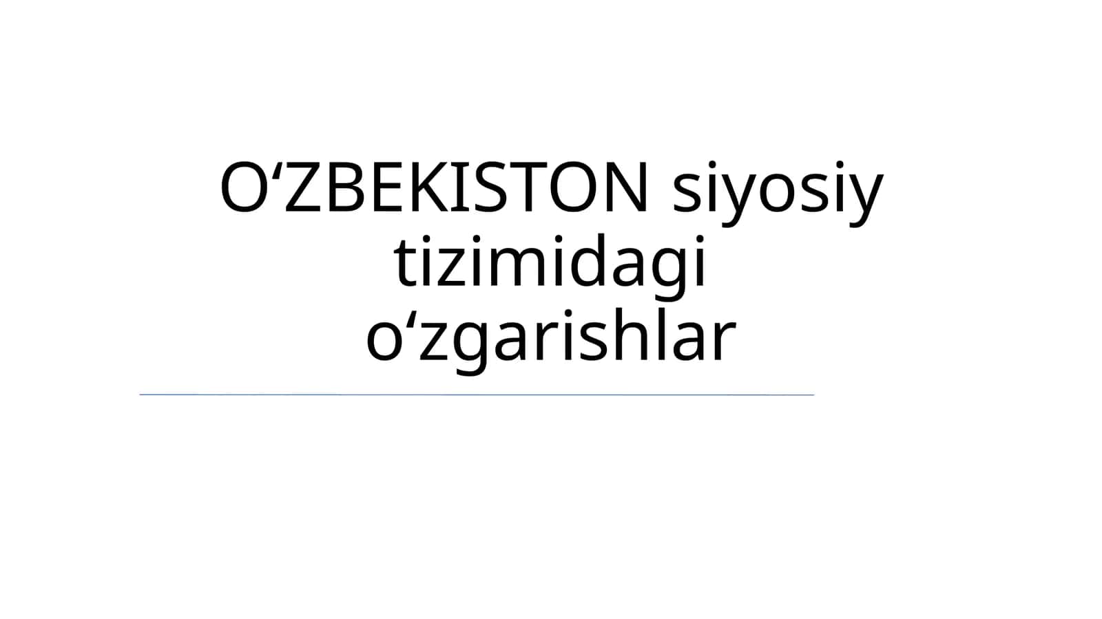 OʻZBEKISTON siyosiy tizimidagi oʻzgarishlar