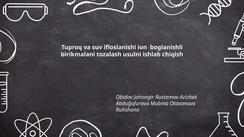 Tuproq va suv ifloslanishi ion boglanishli birikmalani tozalash usulni ishlab chiqish