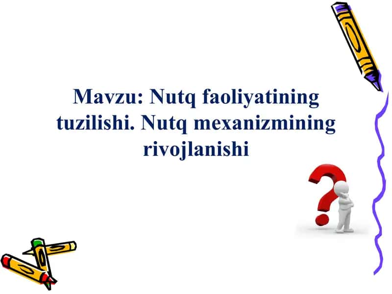 Nutq faoliyatining tuzilishi. Nutq mexanizmining rivojlanishi