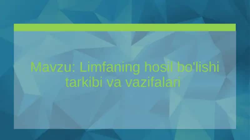 Limfaning hosil bo'lishi tarkibi va vazifalari