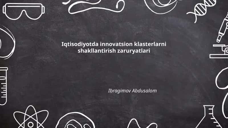 Iqtisodiyotda innovatsion klasterlarni shakllantirish zaruryatlari