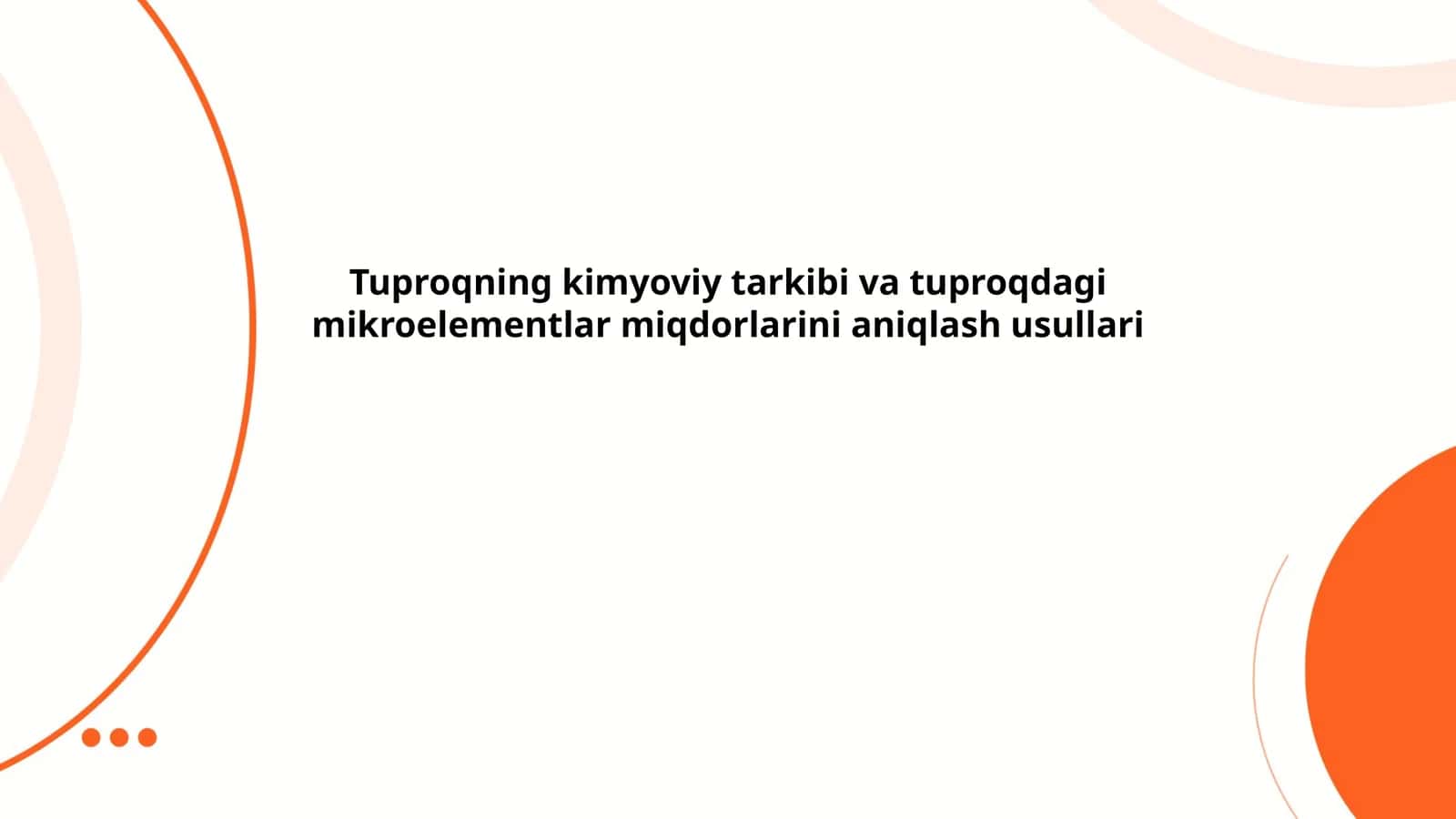 Tuproqning kimyoviy tarkibi va tuproqdagi mikroelementlar miqdorlarini aniqlash usullari