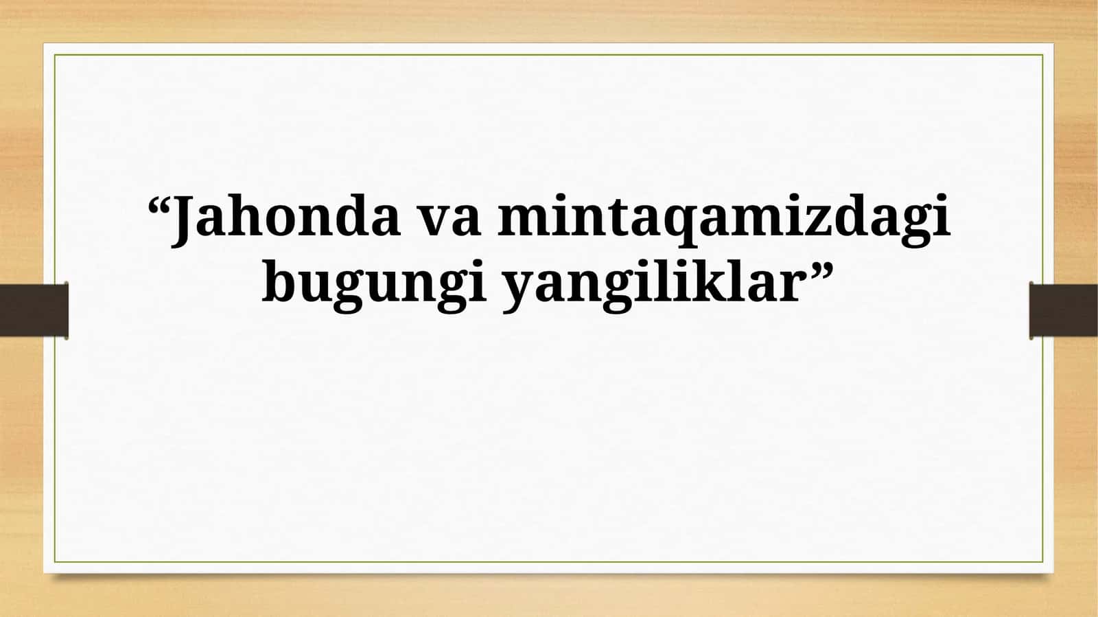 Jahonda va mintaqamizdagi bugungiyangiliklar