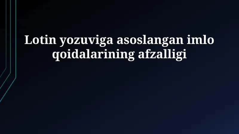 Lotin alifbosiga asoslangan imlo qoidalarining afzalligi