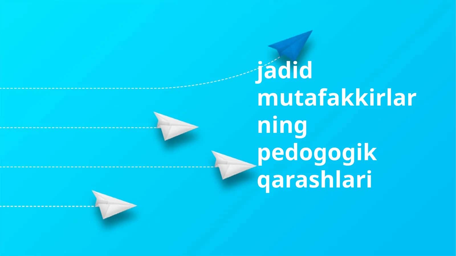 jadid mutafakkirlarning pedogogik qarashlari