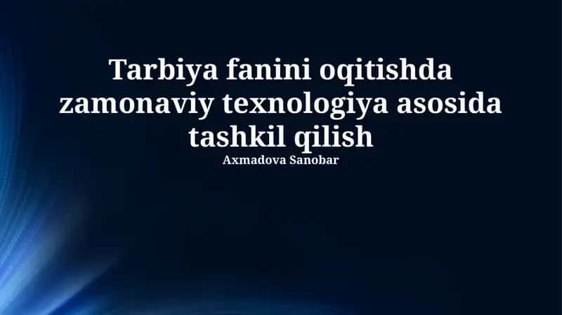 Zamonaviy Texnologiyalarni Tarbiya Ta'limini Tashkil Etishda Qo'llash