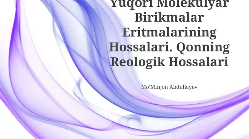 Yuqori Molekulyar Birikmalar Eritmalarining Hossalari. Qonning Reologik Hossalari