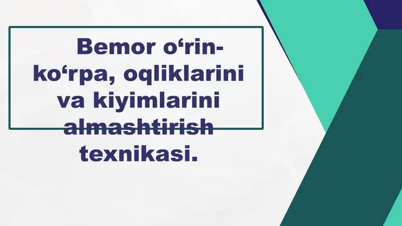 Yotoq yarali bemorlar o‘rin-ko‘rpa, oqliklarini almashtirish texnikasi.