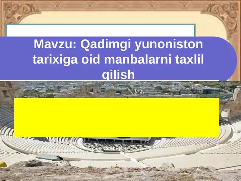Qadimgi yunoniston tarixiga oid manbalarni taxlil qilish