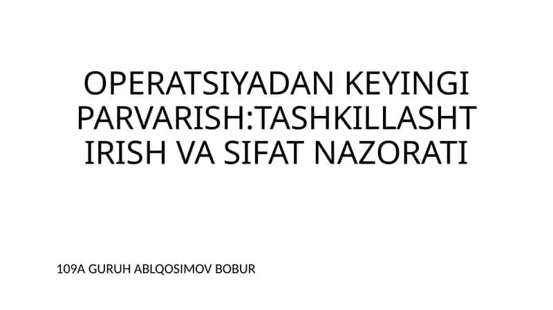Operatsiyadan keyingi parvarish:Tashkillashtirish va sifat nazorati