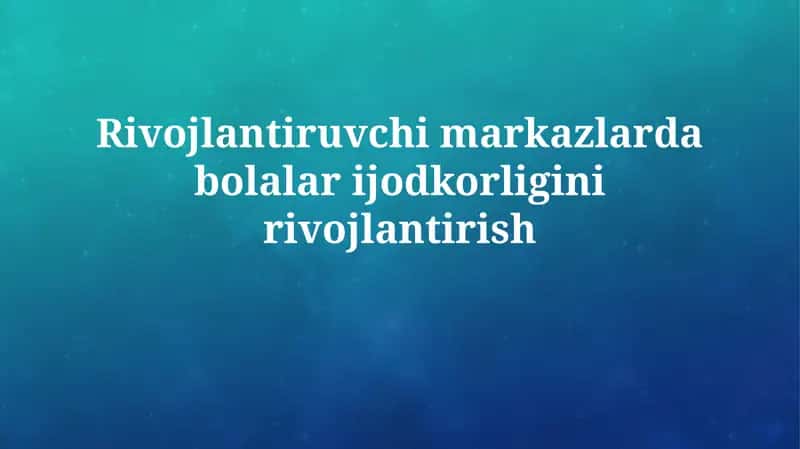 Bolalarda Ijodkorlikni Rivojlantirish