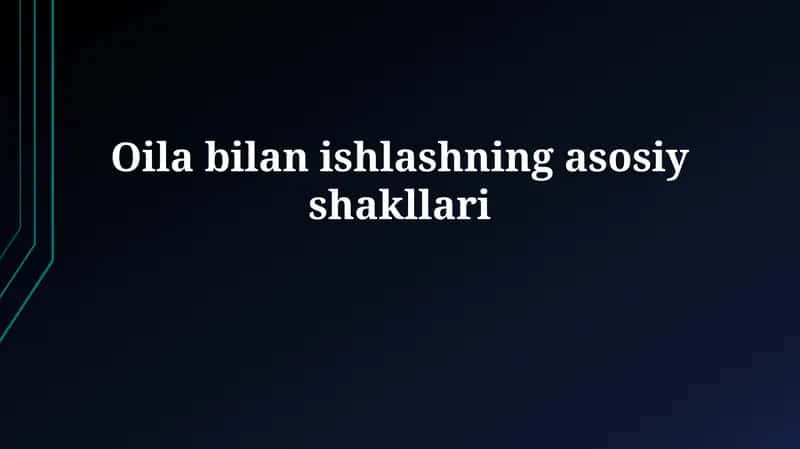 Oilalar bilan ishlashning asosiy shakllari