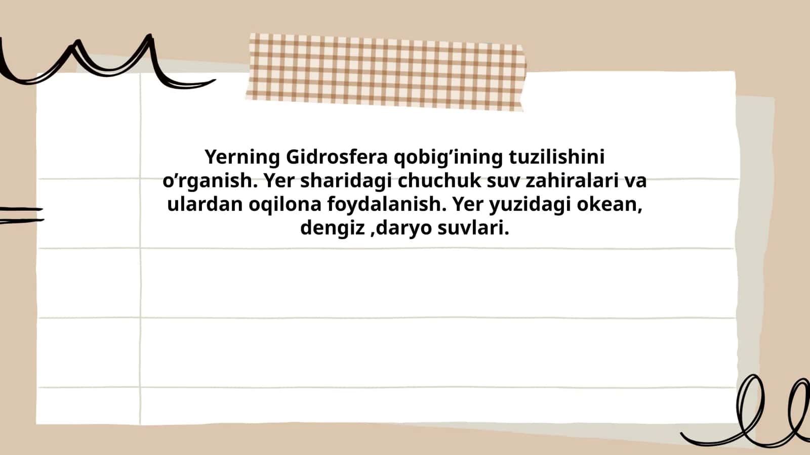 Yerning Gidrosfera qobig’ining tuzilishini o’rganish. Yer sharidagi chuchuk suv zahiralari va ulardan oqilona foydalanish. Yer yuzidagi okean, dengiz,daryo suvlari