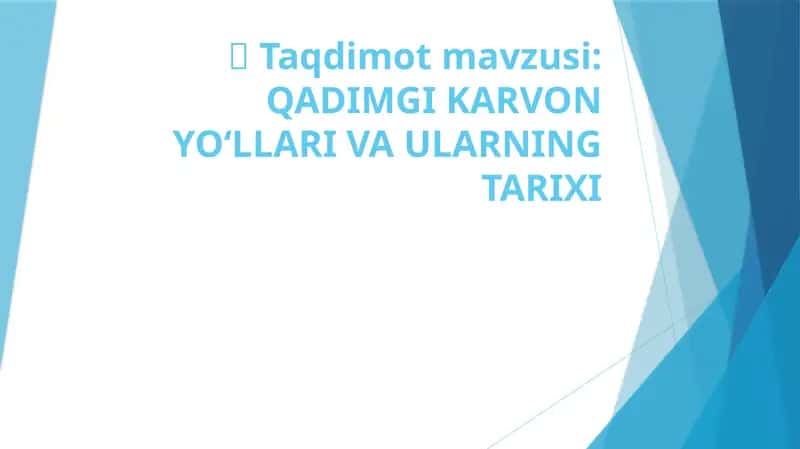 QADIMGI KARVON YO‘LLARI VA ULARNING TARIXI