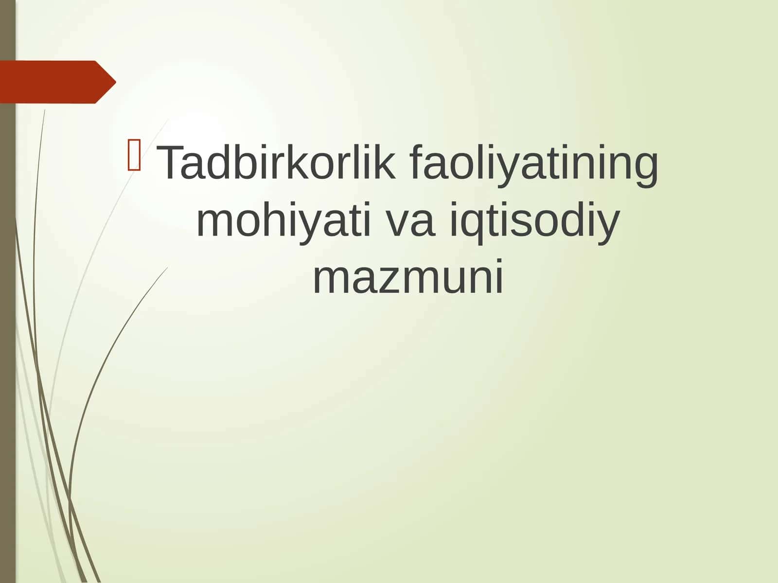 tadbirkorlik faoliyatining mohiyati va iqtisodiy mazmuni