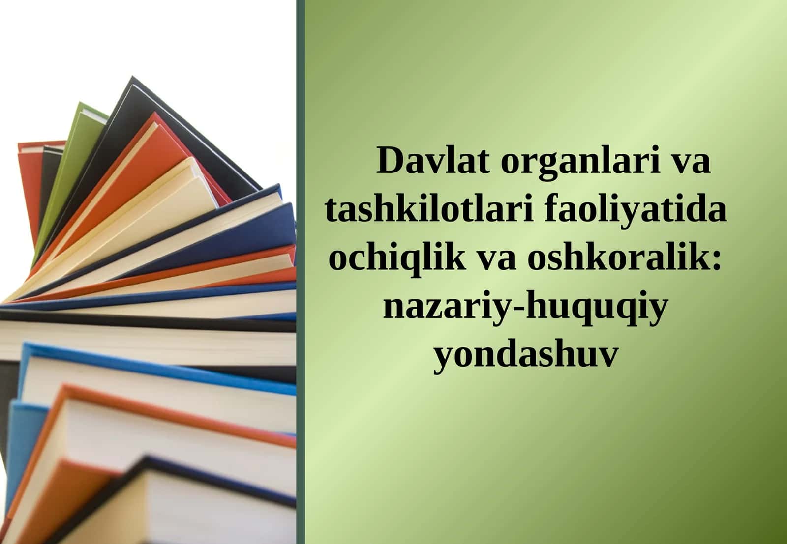 Davlat organlari va tashkilotlar faoliyatida ochiqlik va oshkoralik: nazariy-huquqiy yondashuv