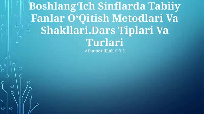 BoshlangʻIch Sinflarda Tabiiy Fanlar OʻQitish Metodlari Va Shakllari
