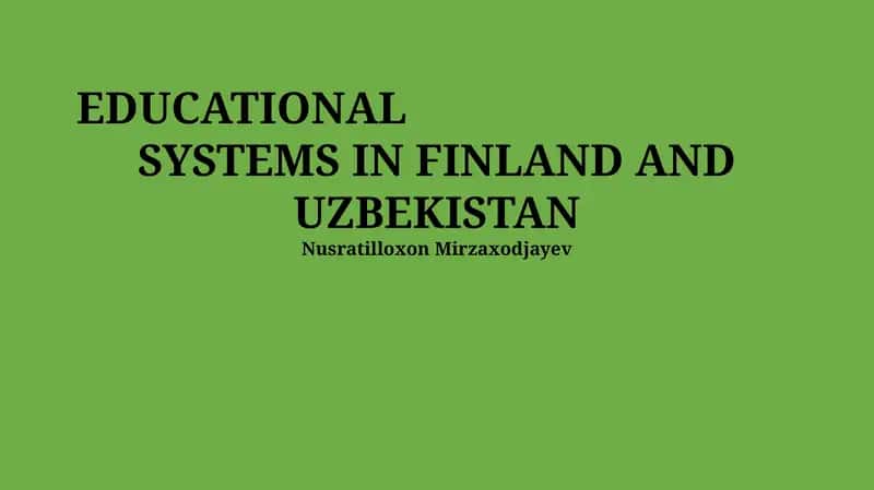 Educational Systems in Finland and Uzbekistan