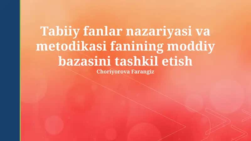 Tabiiy fanlar nazariyasi va metodikasi fanining moddiy bazasini tashkil etish