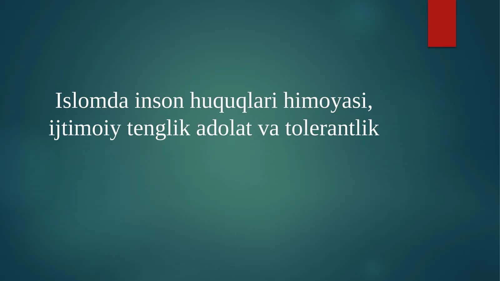 Islomda inson huquqlari himoyasi, ijtimoiy tenglik adolat va tolerantlik
