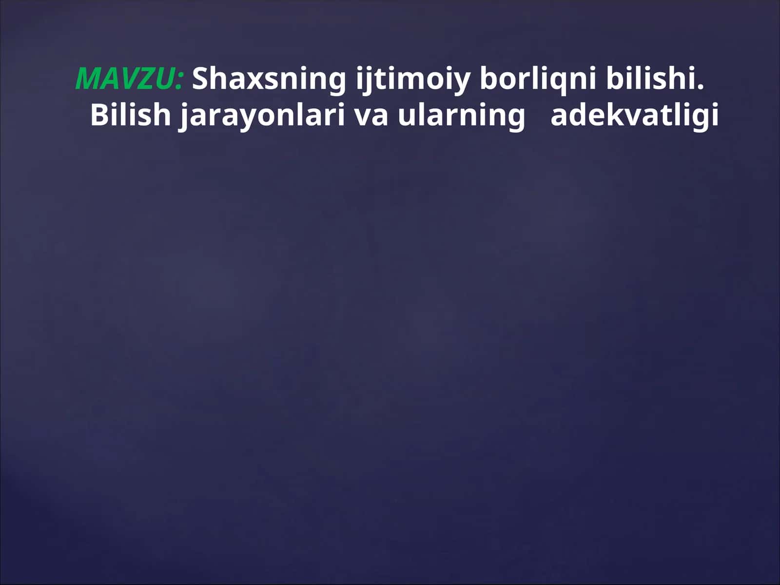 Shaxsning ijtimoiy borliqni bilishi. Bilish jarayonlari va ularning adekvatligi