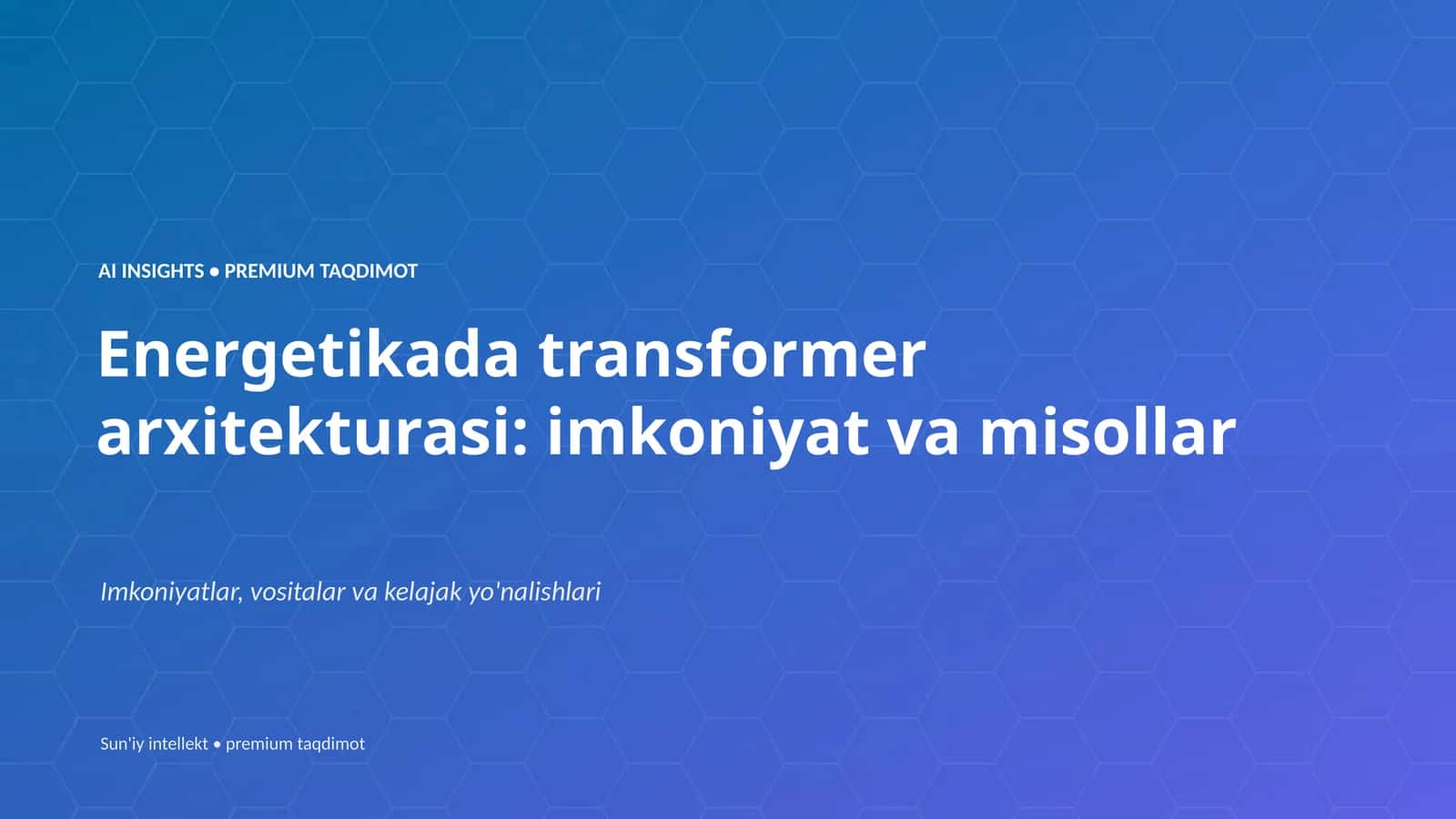 Energetikada transformer arxitekturasi: imkoniyat va misollar