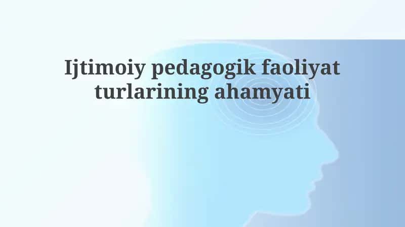 Ijtimoiypedagogik faoliyatturlariningahamyati