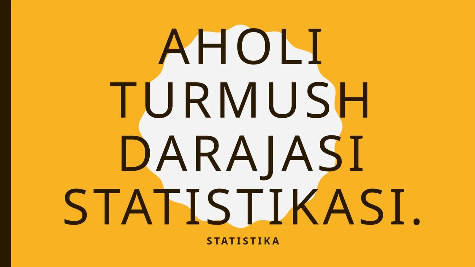 Aholiturmush darajasi statistikasi