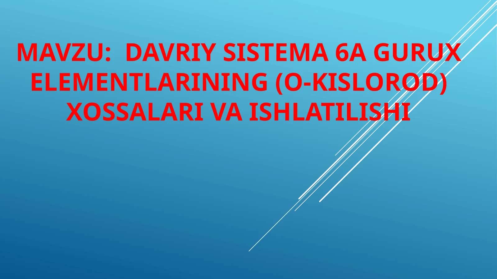 DAVRIY SISTEMA 6A GURUX ELEMENTLARINING (O-KISLOROD) XOSSALARI VA ISHLATILISHI