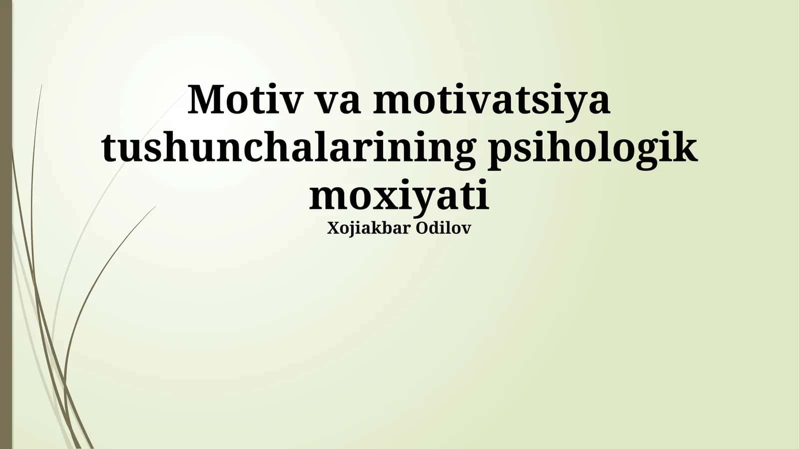 Motiv va motivatsiya tushunchalarining psihologik moxiyati
