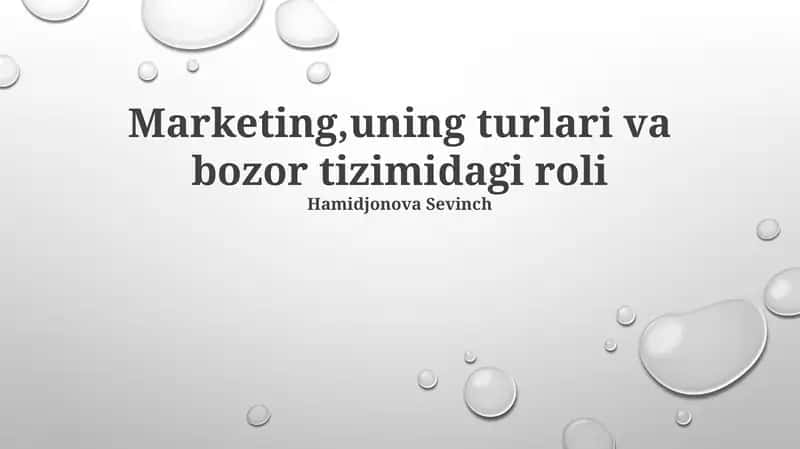 Marketing,uning turlari va bozor tizimidagi roli