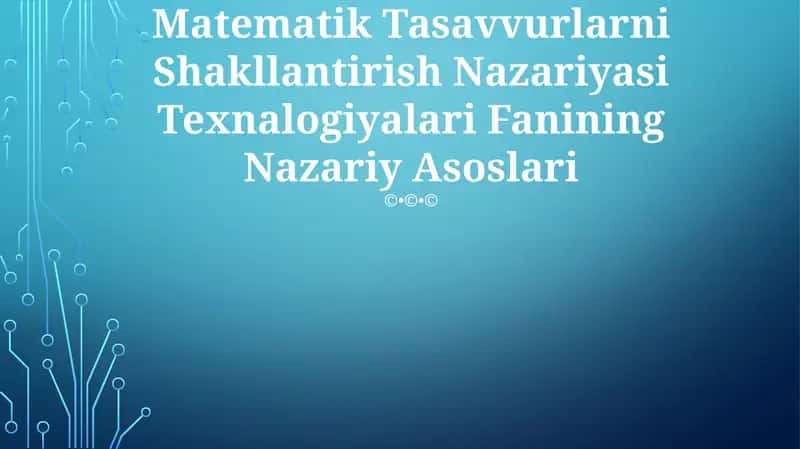 Matematik Tasavvurlarni Shakllantirish Nazariyasi Texnalogiyalari Fanining Nazariy Asoslari
