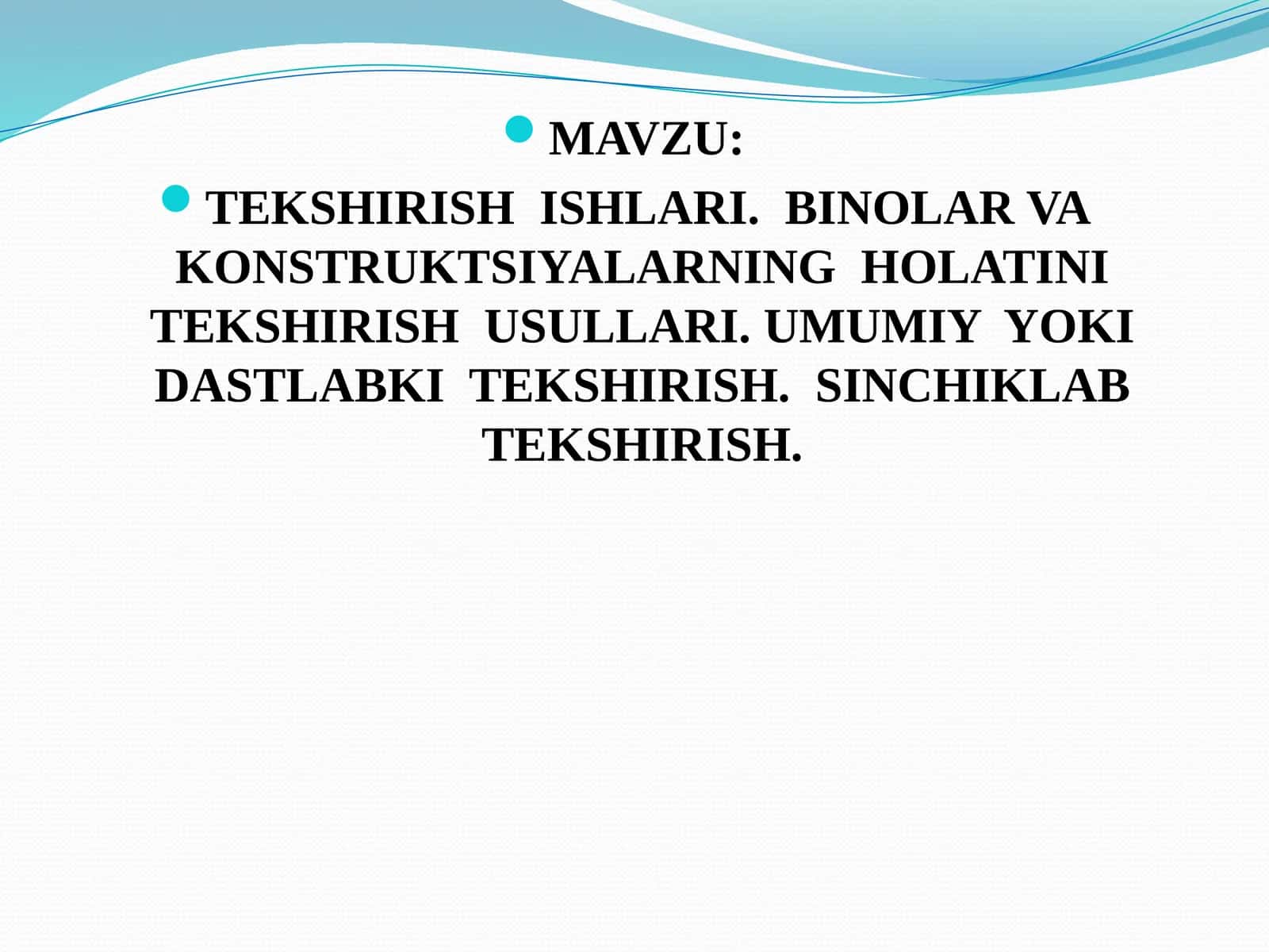 TEKSHIRISH ISHLARI. BINOLAR VA KONSTRUKTSIYALARNING HOLATINI TEKSHIRISH USULLARI. UMUMIY YOKI DASTLABKI TEKSHIRISH. SINCHIKLAB TEKSHIRISH