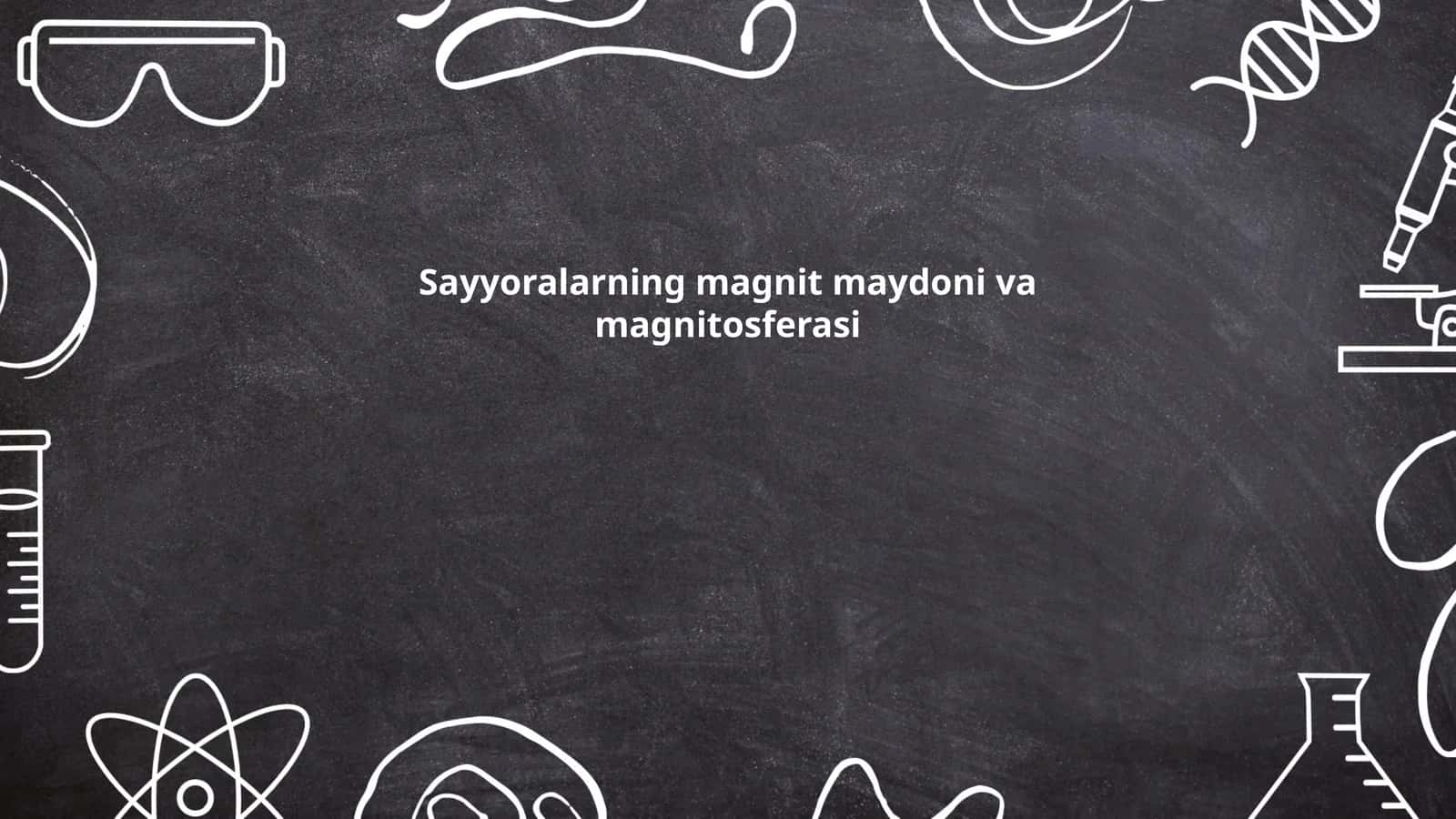 Sayyoralarning magnit maydoni va magnitosferasi