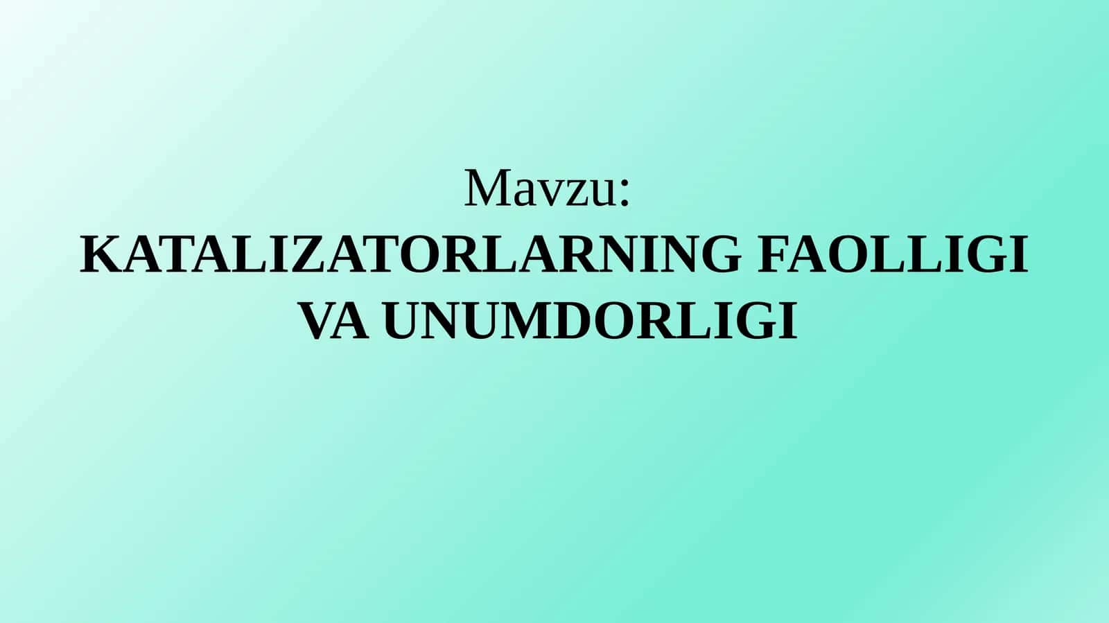 KATALIZATORLARNING FAOLLIGI VA UNUMDORLIGI