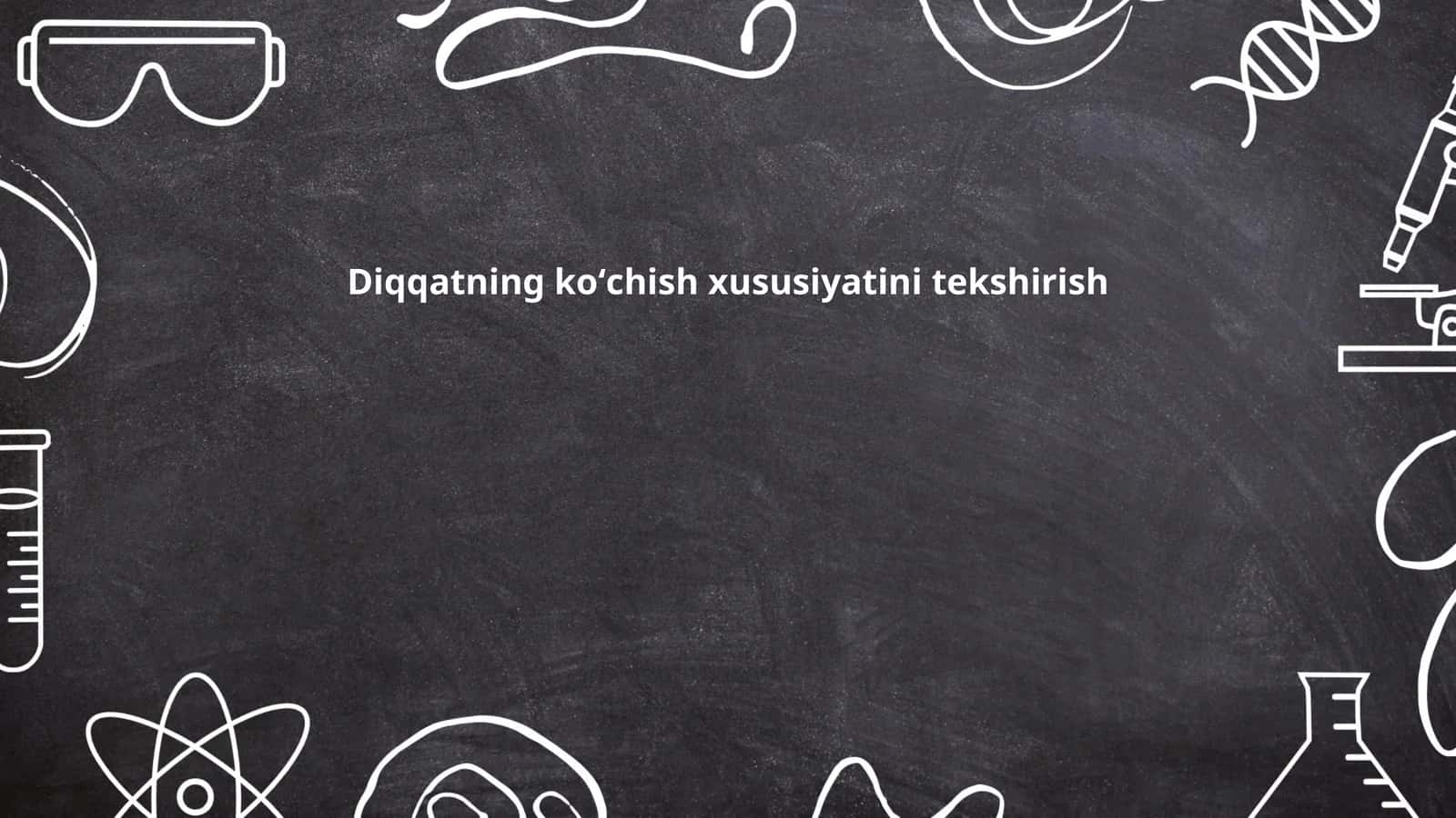 Diqqatning koʻchish xususiyatini tekshirish