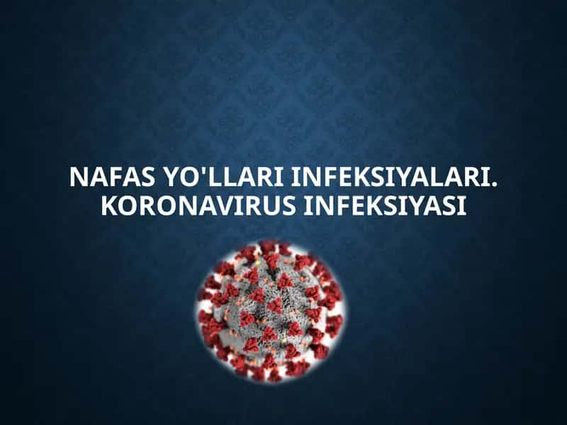 NAFAS YO'LLARI INFEKSIYALARI. KORONAVIRUS INFEKSIYASI