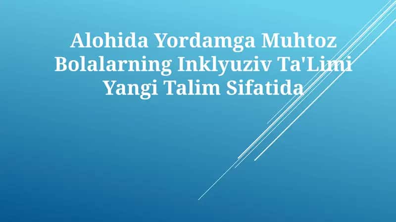 Alohida Yordamga Muhtoz Bolalarning Inklyuziv Ta'Limi Yangi Talim Sifatida