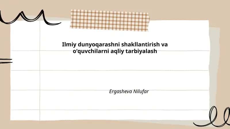 Ilmiy dunyoqarashni shakllantirish va oʻquvchilarni aqliy tarbiyalash Ergasheva Nilufar