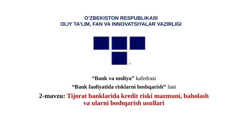 Tijorat banklarida kredit riski mazmuni, baholash va ularni boshqarish usullari