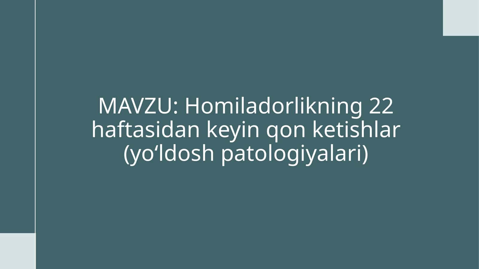Homiladorlikning 22-haftasidan keyin qon ketishlar (yo‘ldosh patologiyalari)