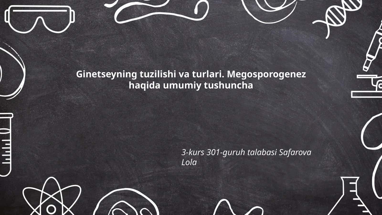 Ginetseyning tuzilishi va turlari. Megosporogenez haqida umumiy tushuncha