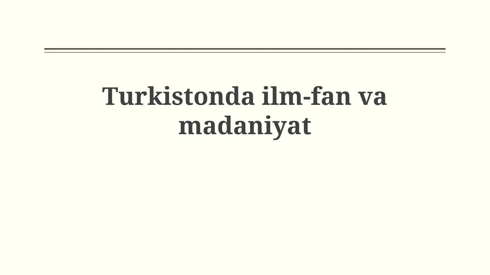 Turkistonda ilm-fanvamadaniyat