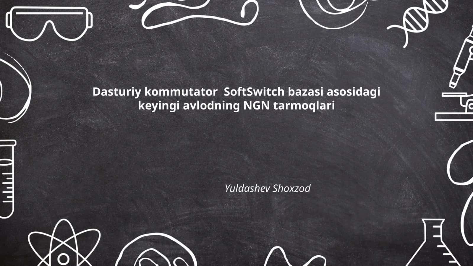 Dasturiy kommutator SoftSwitch bazasi asosidagi keyingi avlodning NGN tarmoqlari