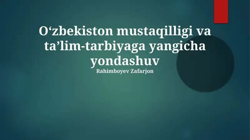 Oʻzbekiston mustaqilligi va taʼlim-tarbiyaga yangicha yondashuv