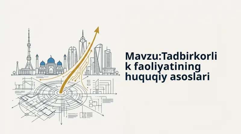 Tadbirkorlik faoliyatining huquqiy asoslari