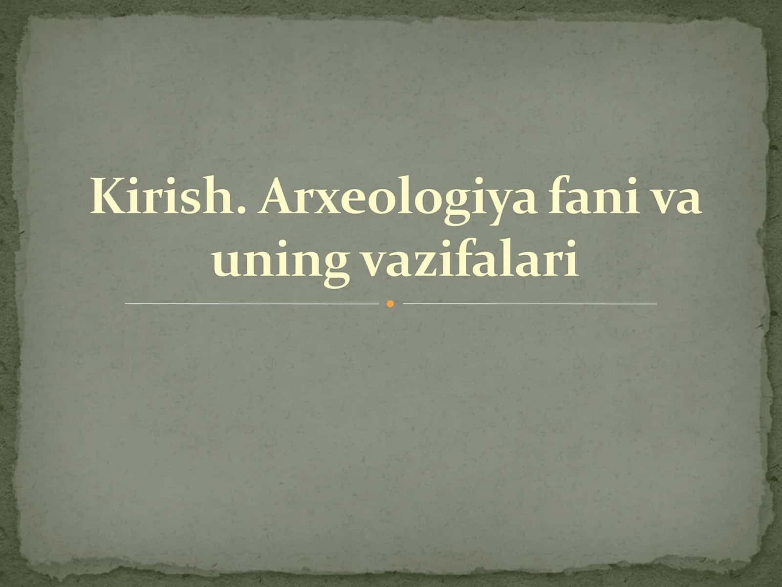 Arxeologiya va uning tadqiqot uslubiyati