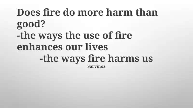 Explore the dual nature of fire as both a beneficial tool and a dangerous force. Learn about the benefits it brings and the harm it can cause, emphasizing the importance of fire safety