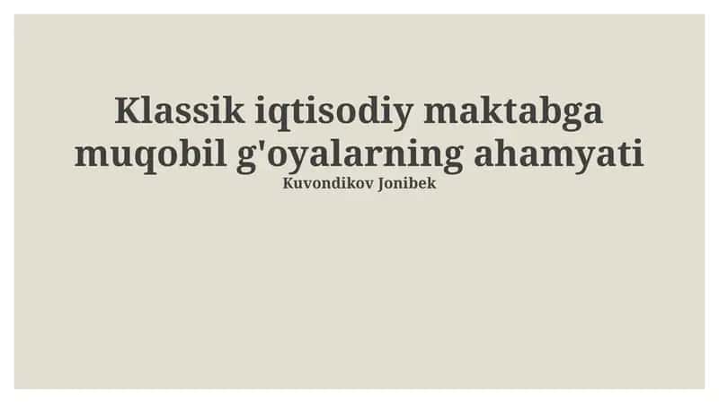 Klassik iqtisodiy maktabga muqobil g'oyalarning ahamyati